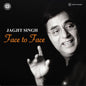 JAGJIT SINGH FACE TO FACE